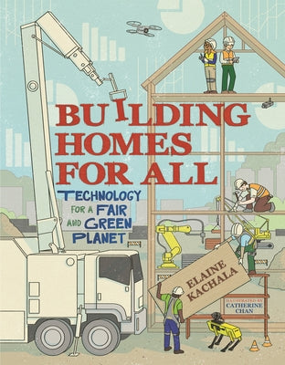 Building Homes for All: Technology for a Fair and Green Planet by Kachala, Elaine