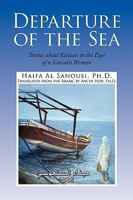 Departure of the Sea by Sanousi, Haifa Al Ph. D.