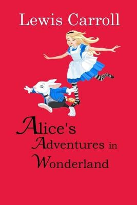 Alice's Adventures in Wonderland by Carroll, Lewis