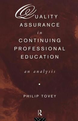 Quality Assurance in Continuing Professional Education: An Analysis by Tovey, Philip