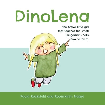 DinoLena: The brave little girl that teaches the small Langerhans cells how to swim by Ruckstuhl, Paula