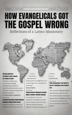 How Evangelicals Got the Gospel Wrong: Reflections of a Latino Missionary by Fernández, Wolfgang D.