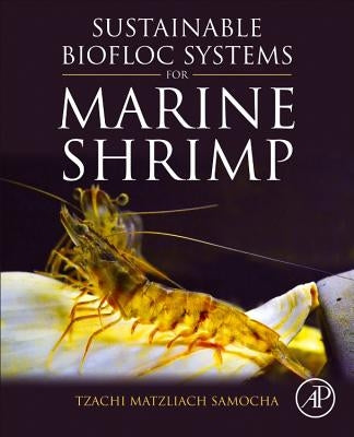 Sustainable Biofloc Systems for Marine Shrimp by Samocha, Tzachi Matzliach