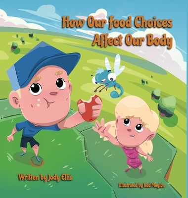How Our Food Choices Affect Our Body by Ellis, Jody