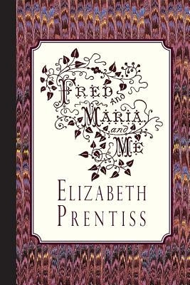 Fred, and Maria, and Me by Prentiss, Elizabeth