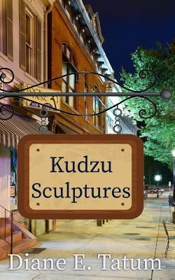 Kudzu Sculptures by Tatum, Diane E.