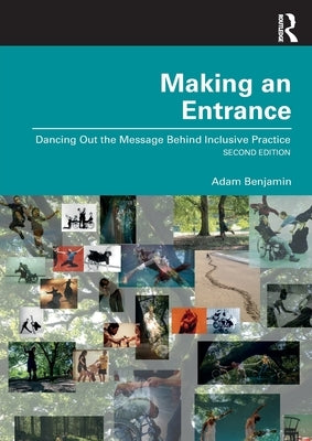 Making an Entrance: Dancing Out the Message Behind Inclusive Practice by Benjamin, Adam