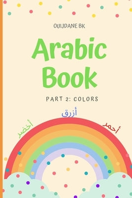 Arabic Book Part 2: Colors by Bk, Ouijdane