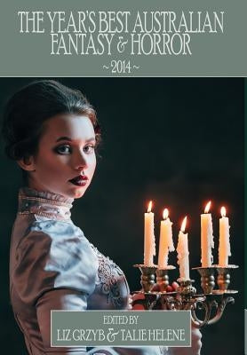 The Year's Best Australian Fantasy and Horror 2014 by Grzyb, Liz