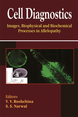 Cell Diagnostics: Images, Biophysical and Biochemical Processes in Allelopathy by Roshchina, V. V.