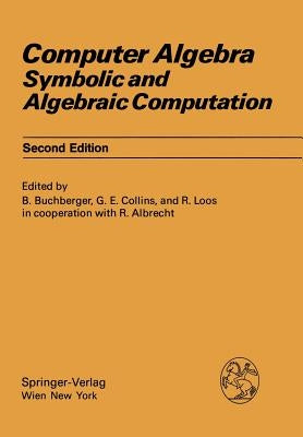 Computer Algebra: Symbolic and Algebraic Computation by Albrecht, R.