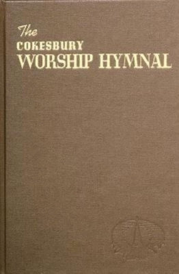 The Cokesbury Worship Hymnal by Abingdon Press
