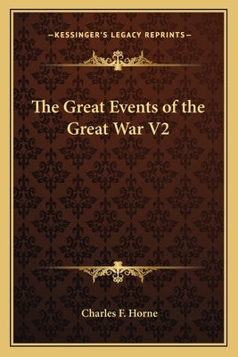 The Great Events of the Great War V2 by Horne, Charles F.