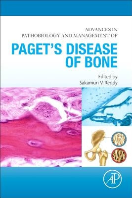 Advances in Pathobiology and Management of Paget's Disease of Bone by Reddy, Sakamuri V.