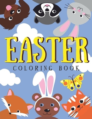Easter Coloring Book: For Kids A Collection of Fun, Charming Bunnies and Adorable Animals! Easter Basket Stuffers for Toddlers and Preschool by Scratch, From