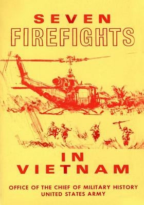 Seven Firefights in Vietnam by Office of the Chief of Military History