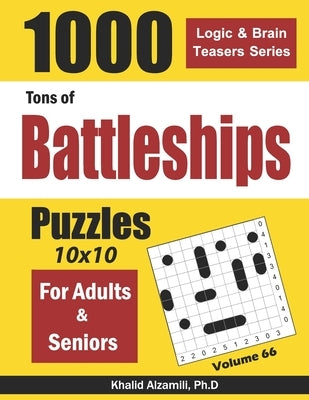 Tons of Battleships for Adults & Seniors: 1000 Puzzles (10x10) by Alzamili, Khalid