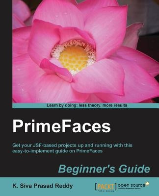 Primefaces Beginner's Guide by Siva Prasad Reddy, K.