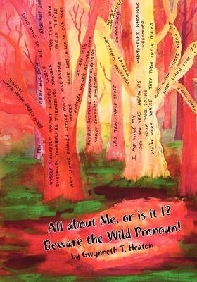 All about Me, or It Is I? Beware the Wild Pronoun! by Heaton, Gwynneth T.