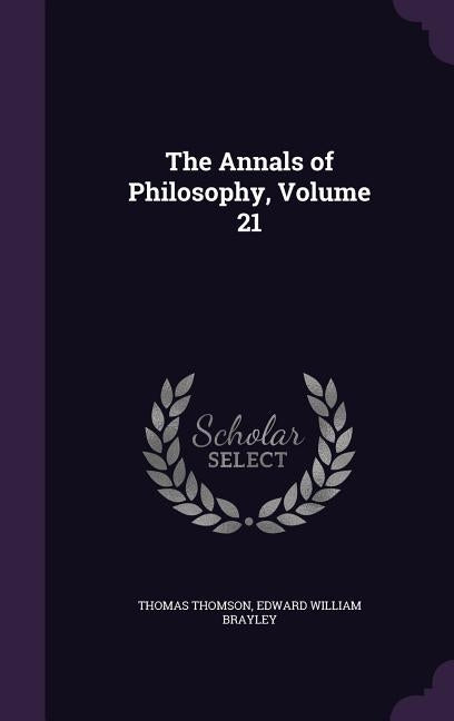 The Annals of Philosophy, Volume 21 by Thomson, Thomas