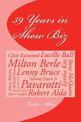 39 Years in Show Biz by Allen, Leslie