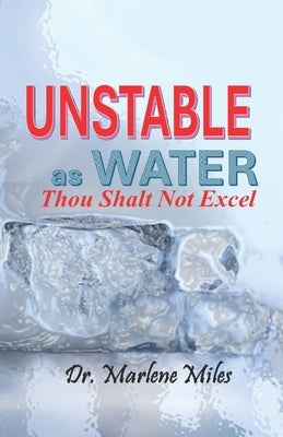 Unstable As Water: Thou Shalt Not Excel by Miles, Marlene