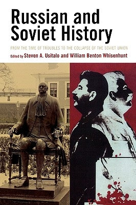Russian and Soviet History: From the Time of Troubles to the Collapse of the Soviet Union by Usitalo, Steven A.