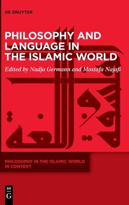Philosophy and Language in the Islamic World by No Contributor