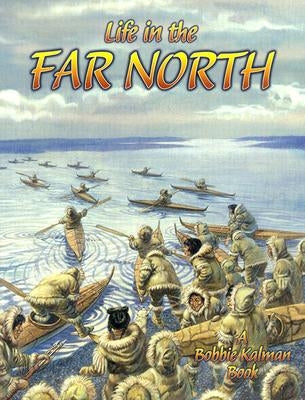Life in the Far North by Kalman, Bobbie