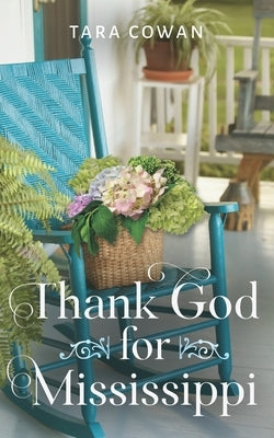 Thank God for Mississippi by Cowan, Tara
