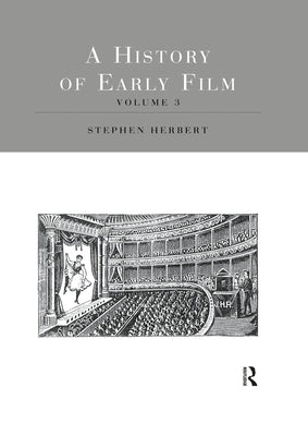 A History of Early Film V3 by Herbert, Stephen