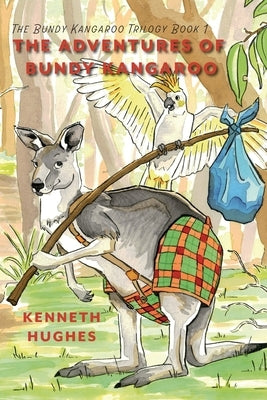 The Adventures of Bundy Kangaroo: The Bundy Kangaroo Trilogy Book 1 by Hughes, Kenneth