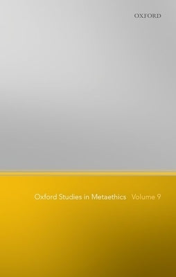 Oxford Studies in Metaethics: Volume 9 by Shafer-Landau, Russ