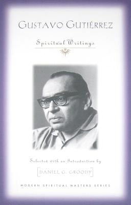 Gustavo Gutierrez: Spiritual Writings by Groody, Daniel G.