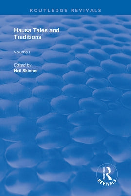 Hausa Tales and Traditions: An English Translation of Tatsuniyoyi Na Hausa Originally Compiled by Frank Edgar by Skinner, Neil