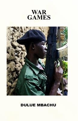 War Games by Mbachu, Dulue