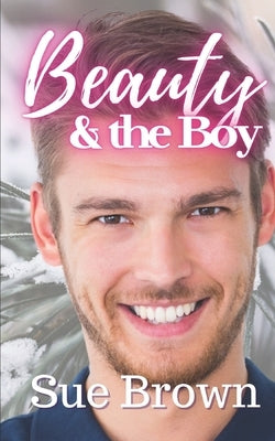 Beauty & the Boy: an M/M Daddy Romance by Brown, Sue