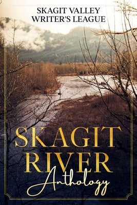 Skagit River Anthology by Martelle, Craig