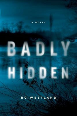 Badly Hidden by Westland, R. C.