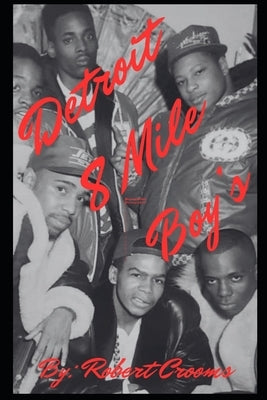 "Detroit 8-Mile Boy's Book 1: "Boyhood Ends Where the Streets Begin." by Crooms, Robert
