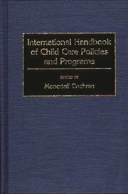 International Handbook of Child Care Policies and Programs by Cochran, Moncrieff