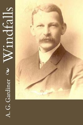 Windfalls by Gardiner, A. G.