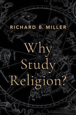 Why Study Religion? by Miller, Richard B.
