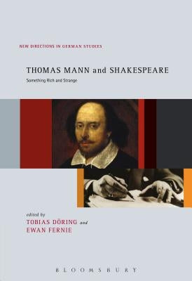 Thomas Mann and Shakespeare: Something Rich and Strange by Döring, Tobias