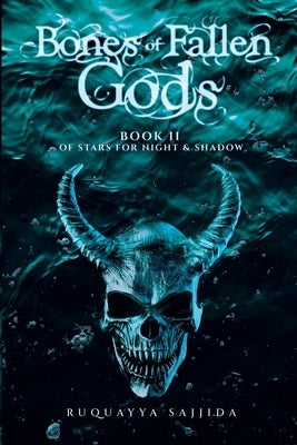 Bones of Fallen Gods by Sajjida, Ruquayya