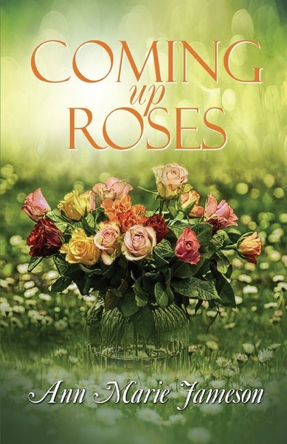 Coming Up Roses by Jameson, Ann Marie