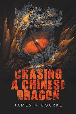 Chasing a Chinese Dragon by Bourke, James M.