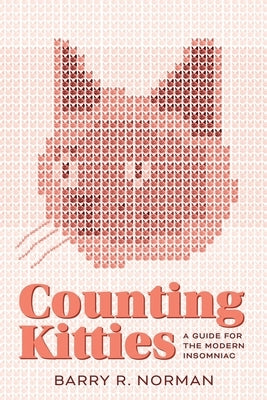 Counting Kitties: A Guide for the Modern Insomniac by Norman, Barry R.