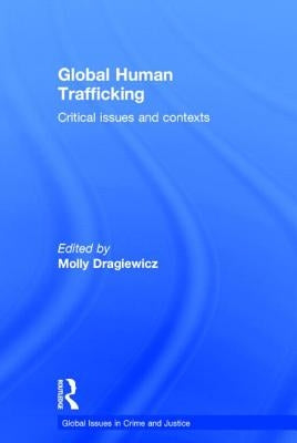 Global Human Trafficking: Critical Issues and Contexts by Dragiewicz, Molly