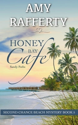 Honey Bay Cafe: Sandy Paths by Rafferty, Amy